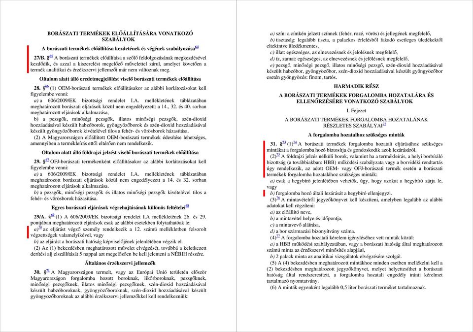 nem változnak meg. Oltalom alatt álló eredetmegjelölést viselő borászati termékek előállítása 28.
