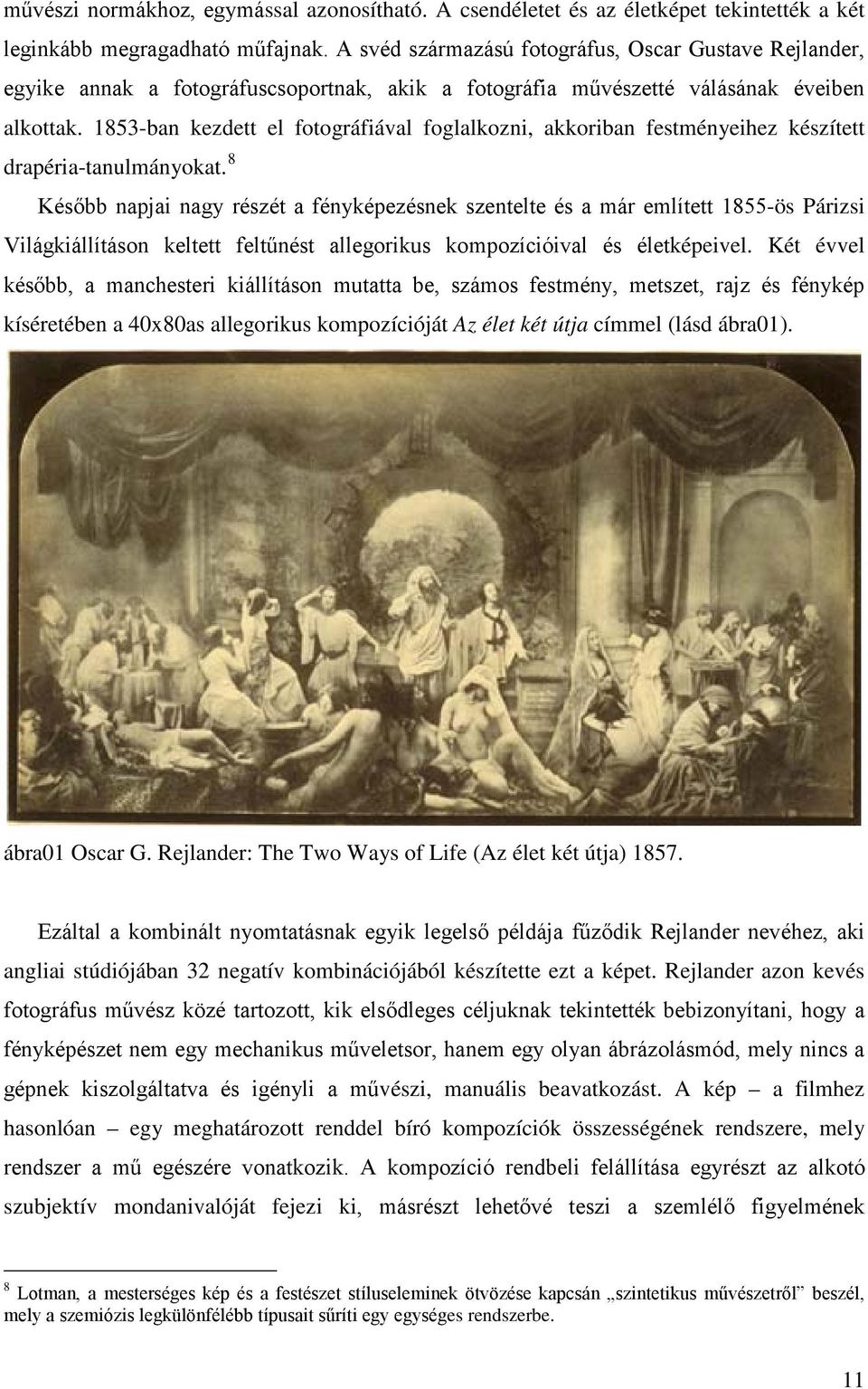 1853-ban kezdett el fotográfiával foglalkozni, akkoriban festményeihez készített drapéria-tanulmányokat.
