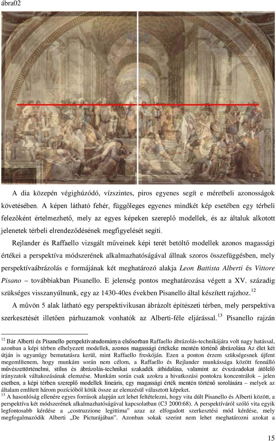 megfigyelését segíti.