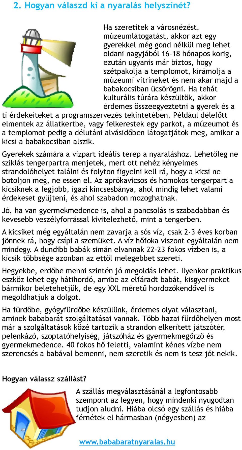 kirámolja a múzeumi vitrineket és nem akar majd a babakocsiban ücsörögni.