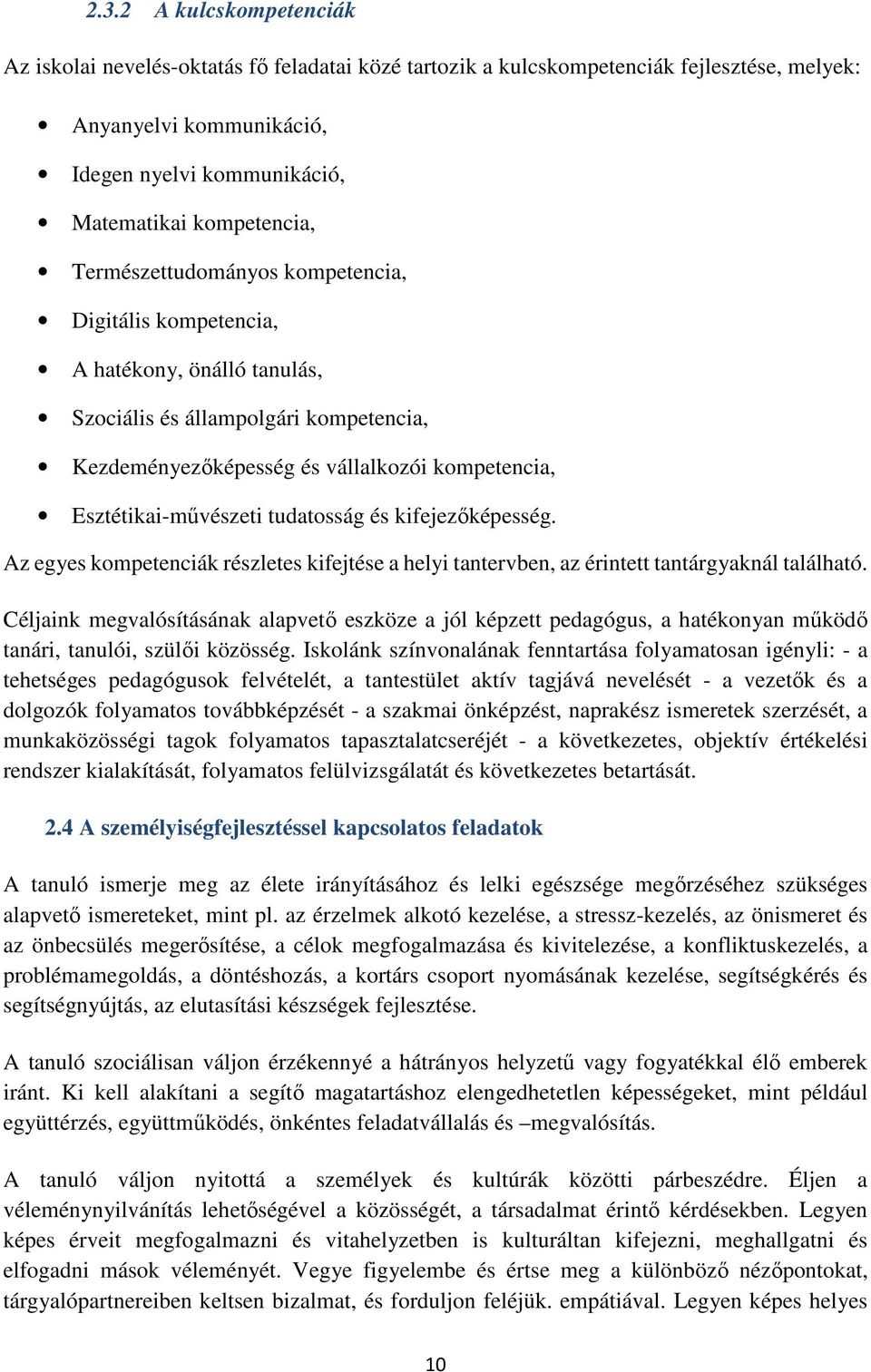 tudatosság és kifejezőképesség. Az egyes kompetenciák részletes kifejtése a helyi tantervben, az érintett tantárgyaknál található.