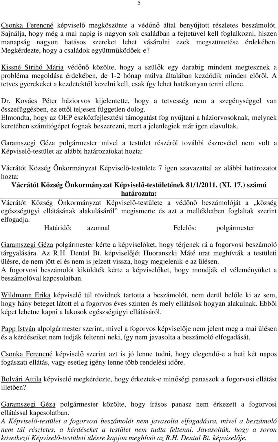 Megkérdezte, hogy a családok együttműködőek-e?