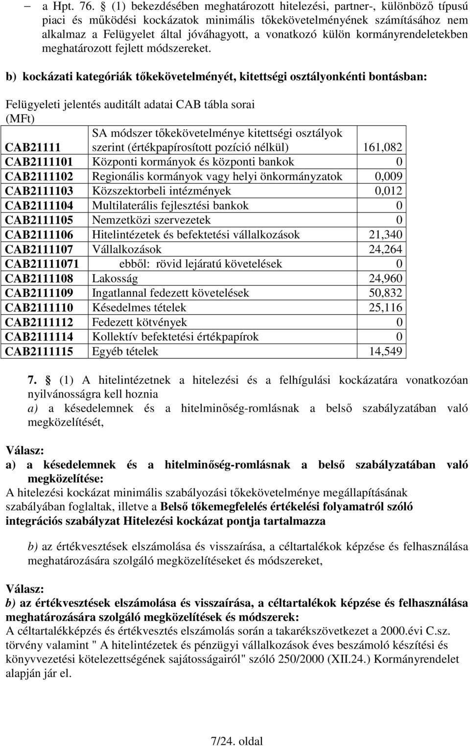 külön kormányrendeletekben meghatározott fejlett módszereket.