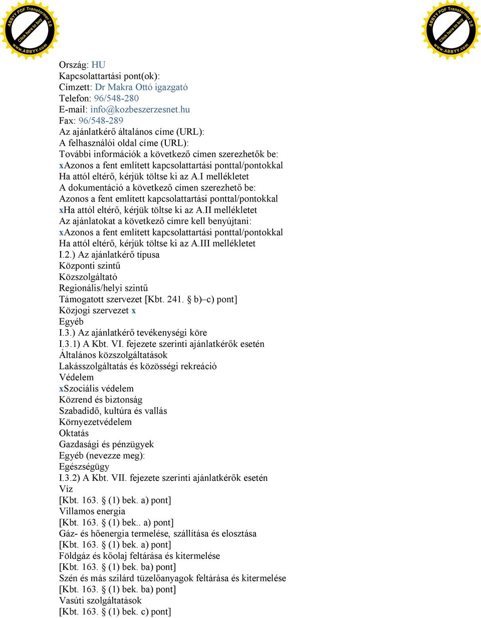 ponttal/pontokkal Ha attól eltérő, kérjük töltse ki az A.