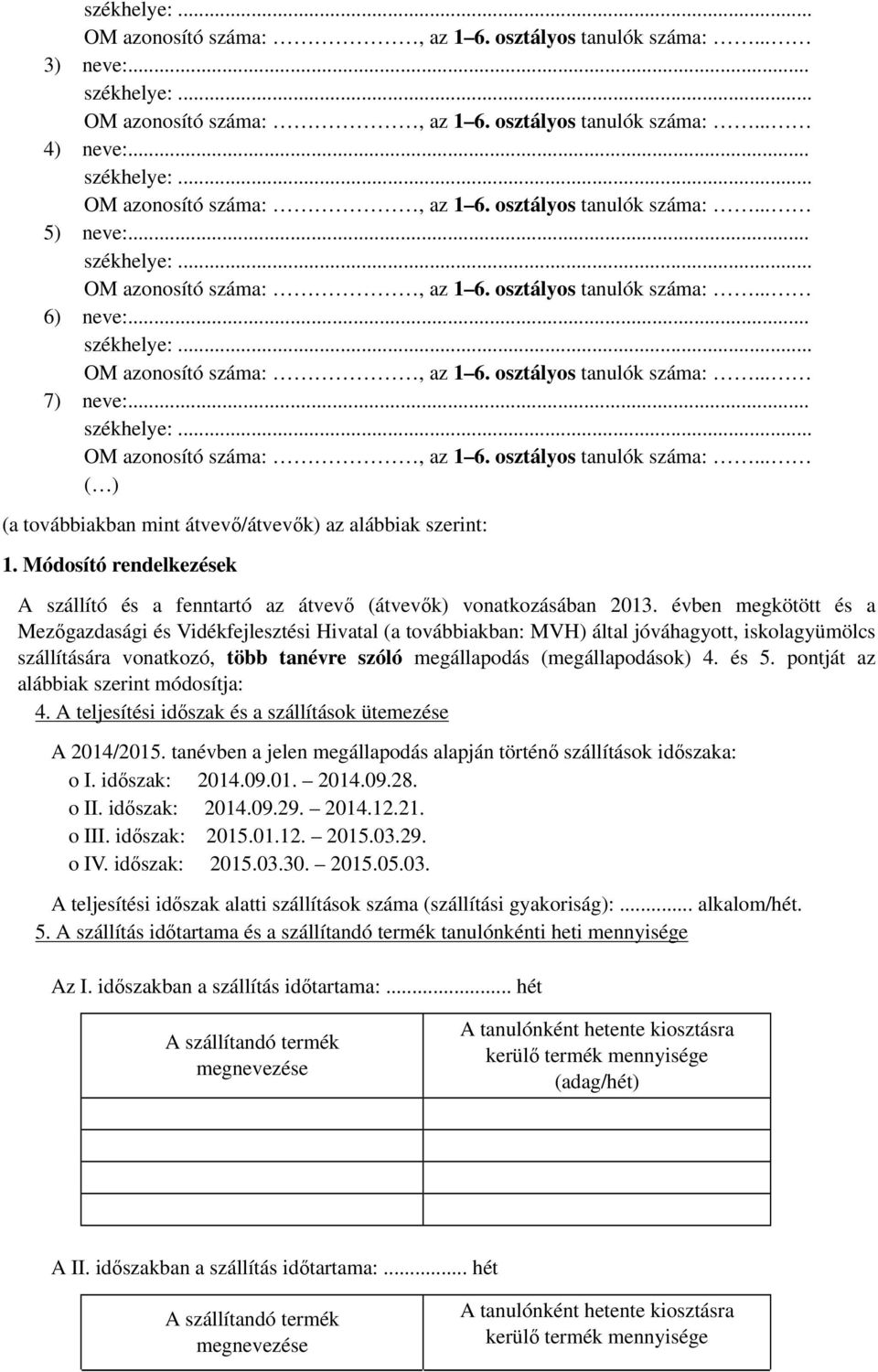 Módosító rendelkezések A szállító és a fenntartó az átvevő (átvevők) vonatkozásában 2013.