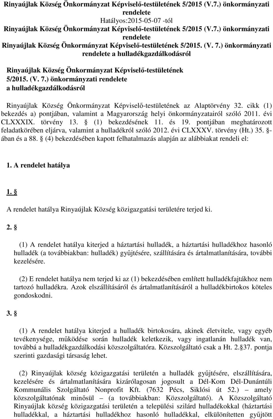 cikk (1) bekezdés a) pontjában, valamint a Magyarország helyi önkormányzatairól szóló 2011. évi CLXXXIX. törvény 13. (1) bekezdésének 11. és 19.