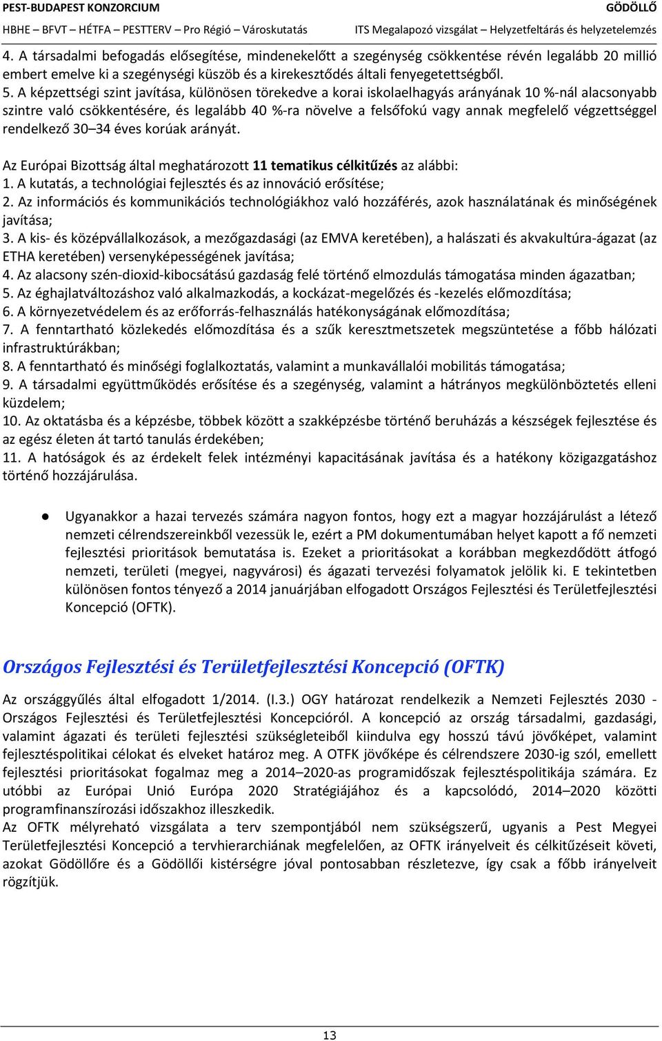 Az ИghajlatvАltozАshoz valс alkalmazkodаs, a kockаzatkezelиs 6. A felhasznаlаs hatиkonysаgаnak 7. infrastruktзrаkban 8. a munkavаllalсi mobilitаs tаmogatаsa 9. 10.