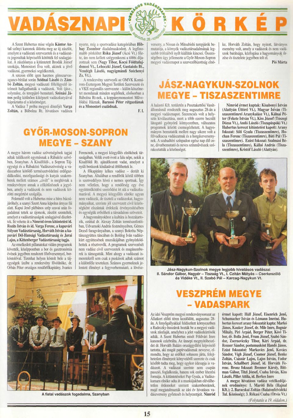 A szezon előtt igen hasznos gímszarvasagancs-bírálat során Szidnai László és Zámbó Zoltán, megyei vadászati főfelügyelő intelmeit hallgathatták a vadászok.