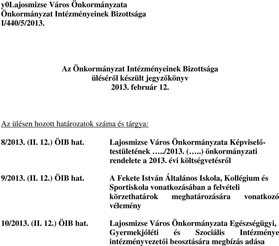 évi költségvetésrıl 9/2013. (II. 12.) ÖIB hat.