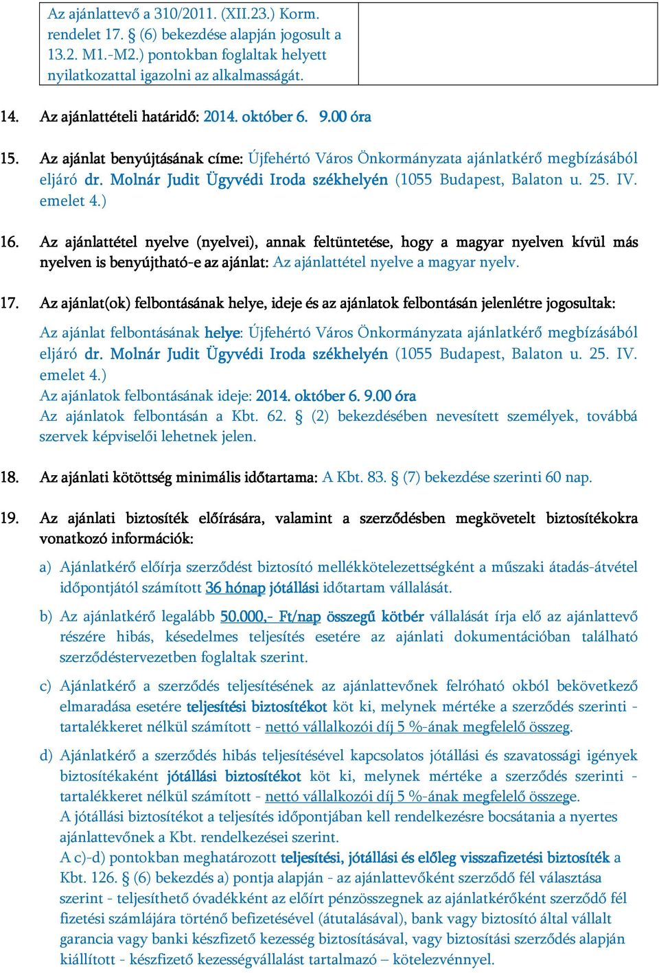 Molnár Judit Ügyvédi Iroda székhelyén (1055 Budapest, Balaton u. 25. IV. emelet 4.) 16.