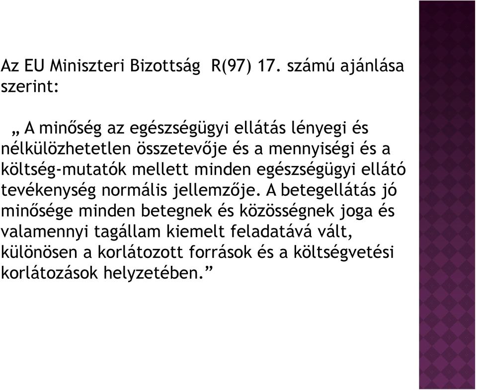 mennyiségi és a költség-mutatók mellett minden egészségügyi ellátó tevékenység normális jellemzője.