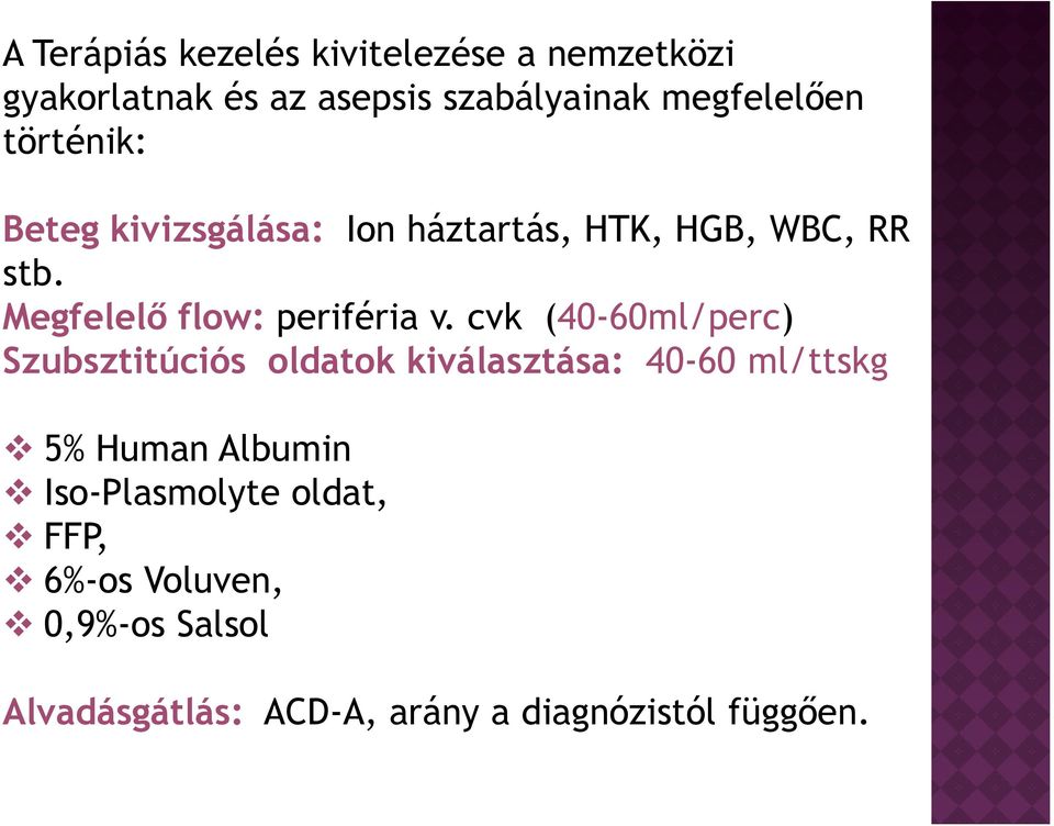 cvk (40-60ml/perc) Szubsztitúciós oldatok kiválasztása: 40-60 ml/ttskg 5% Human Albumin