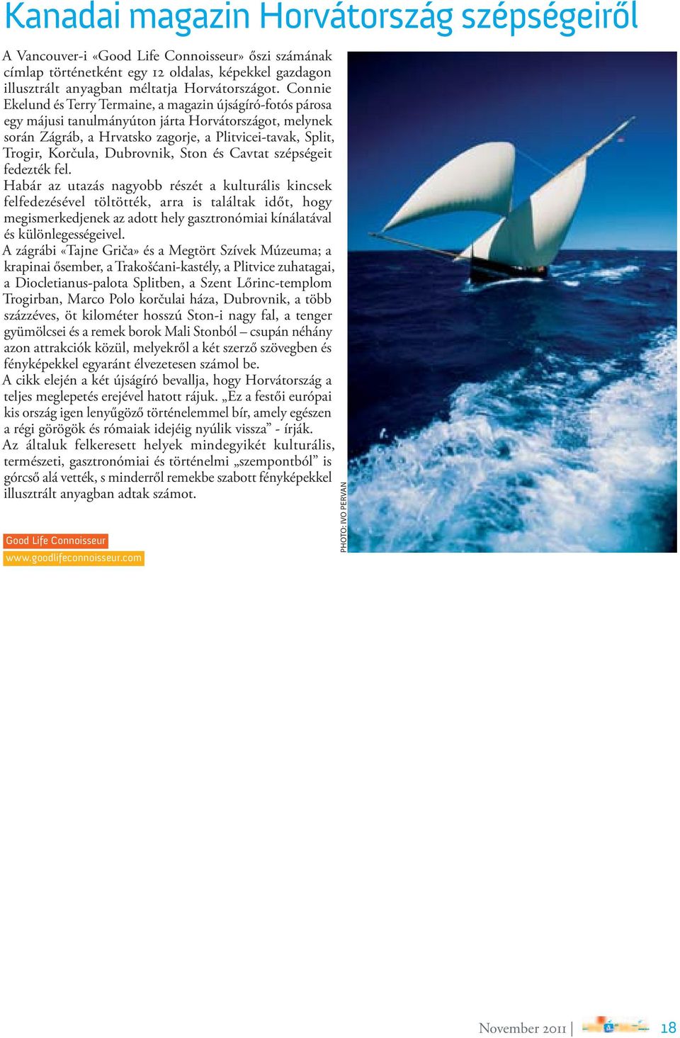 Dubrovnik, Ston és Cavtat szépségeit fedezték fel.