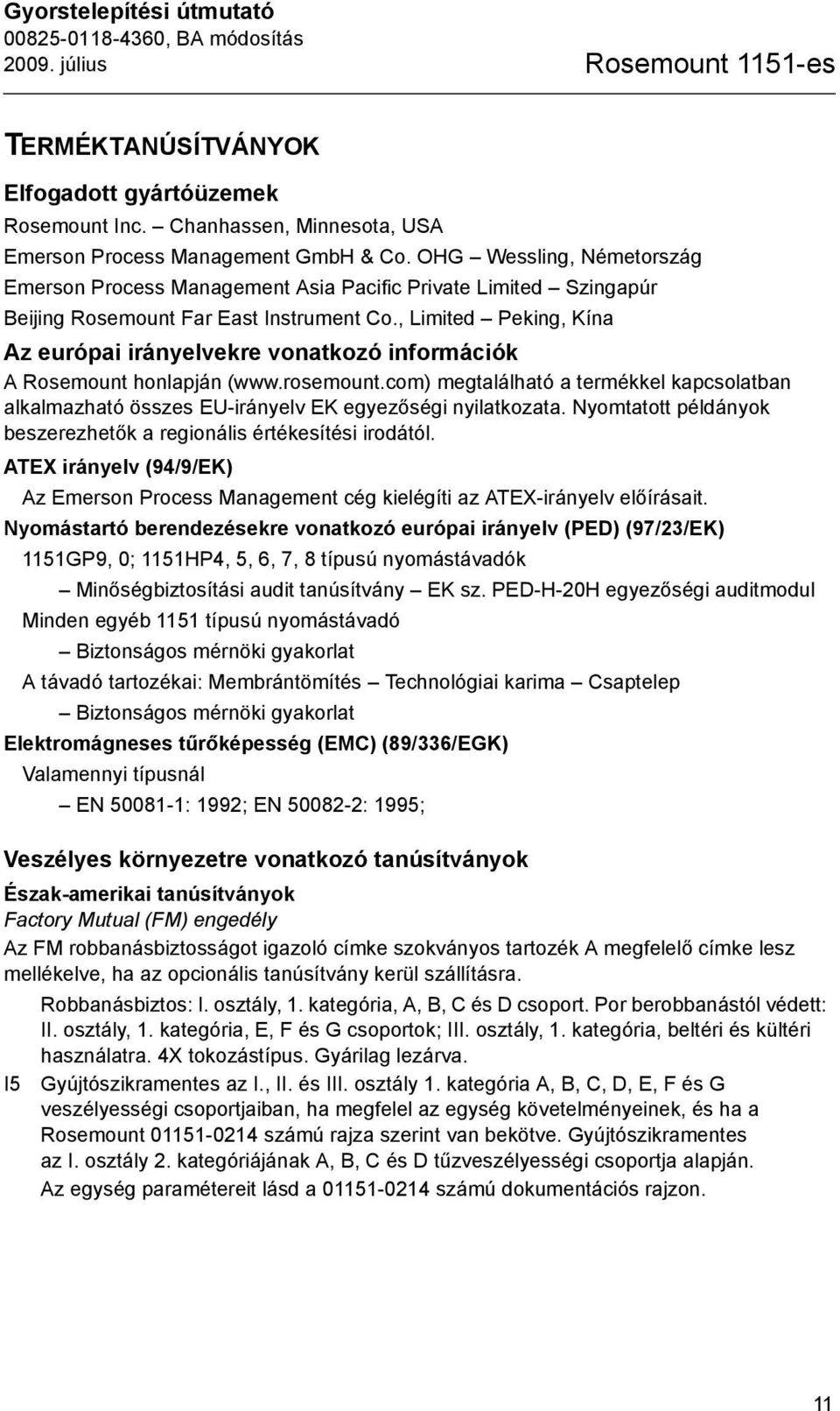 , Limited Peking, Kína Az európai irányelvekre vonatkozó információk A Rosemount honlapján (www.rosemount.