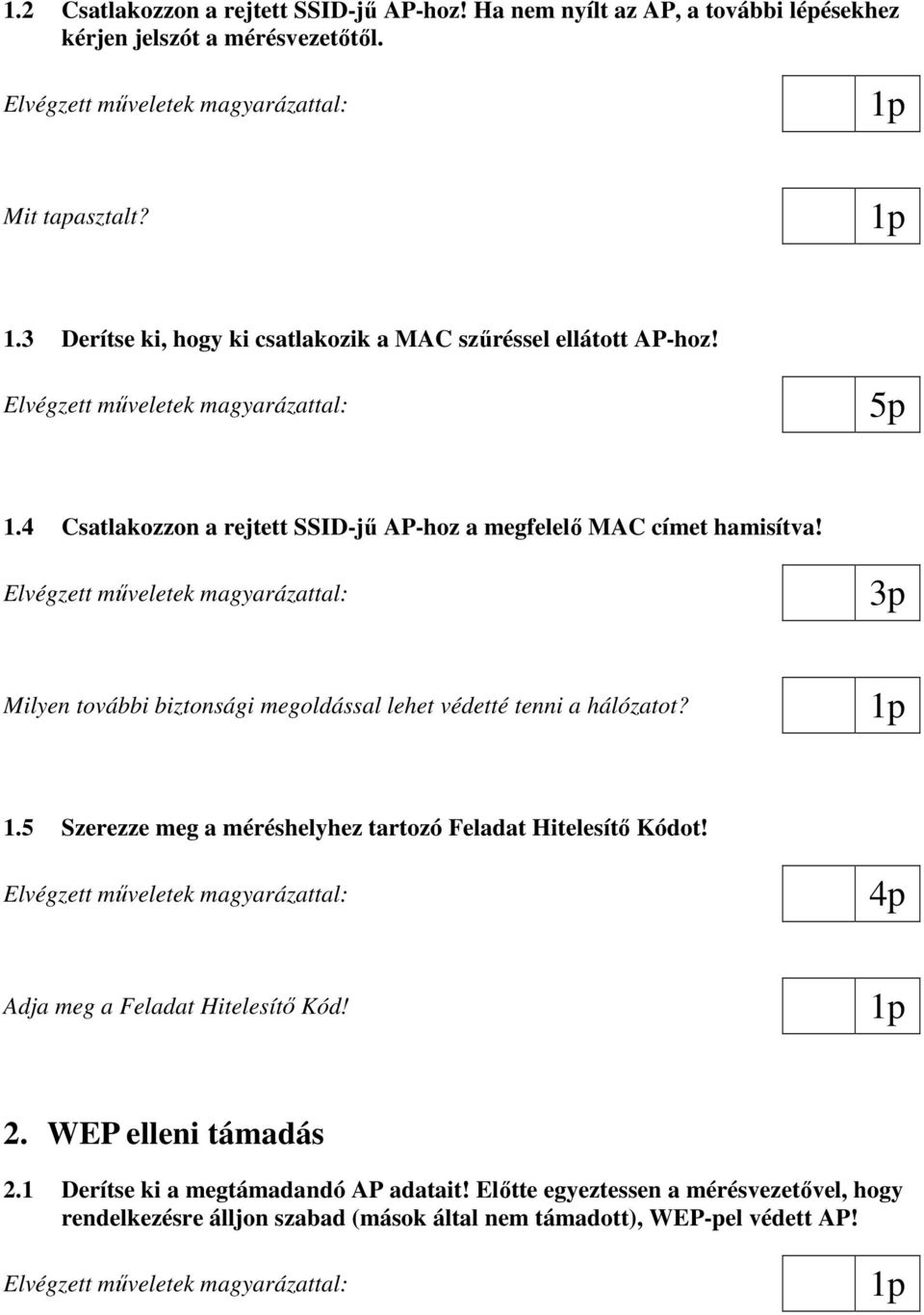 Milyen további biztonsági megoldással lehet védetté tenni a hálózatot? 1.5 Szerezze meg a méréshelyhez tartozó Feladat Hitelesítı Kódot!