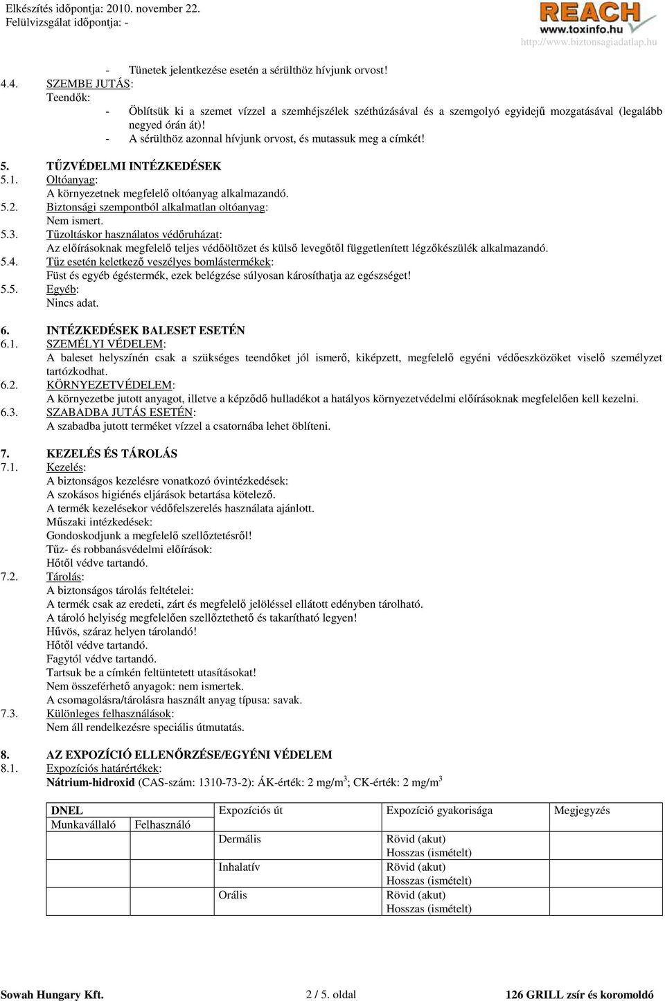 Biztonsági szempontból alkalmatlan oltóanyag: Nem ismert. 5.3.