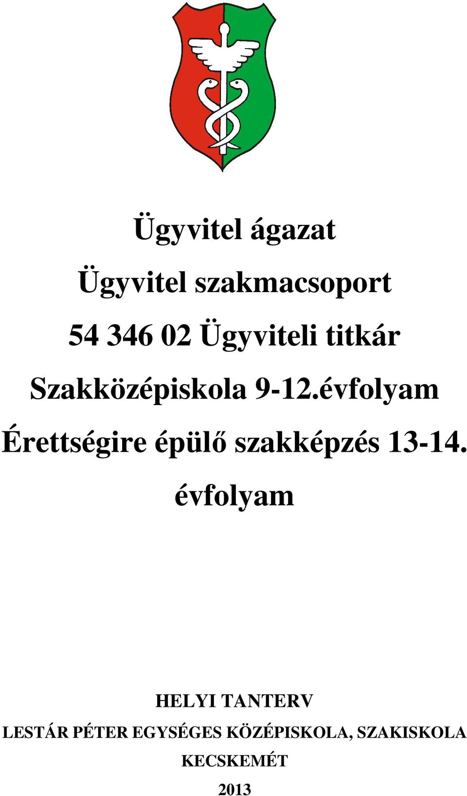 évfolyam Érettségire épülő szakképzés 13-14.