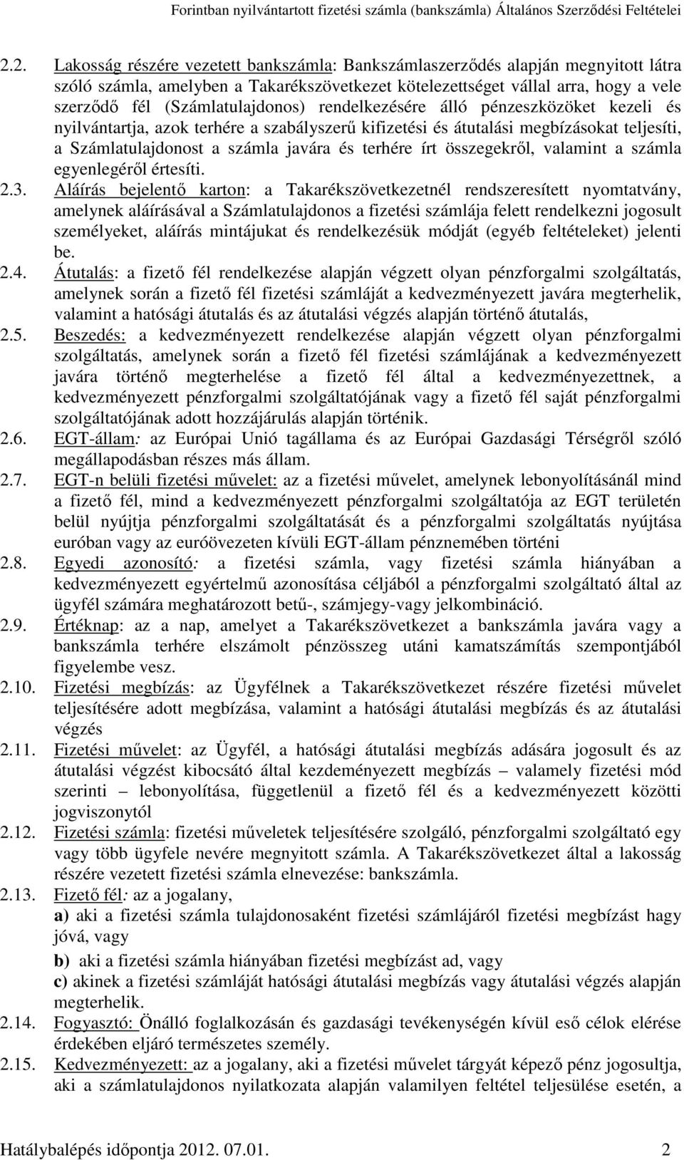 terhére írt összegekről, valamint a számla egyenlegéről értesíti. 2.3.