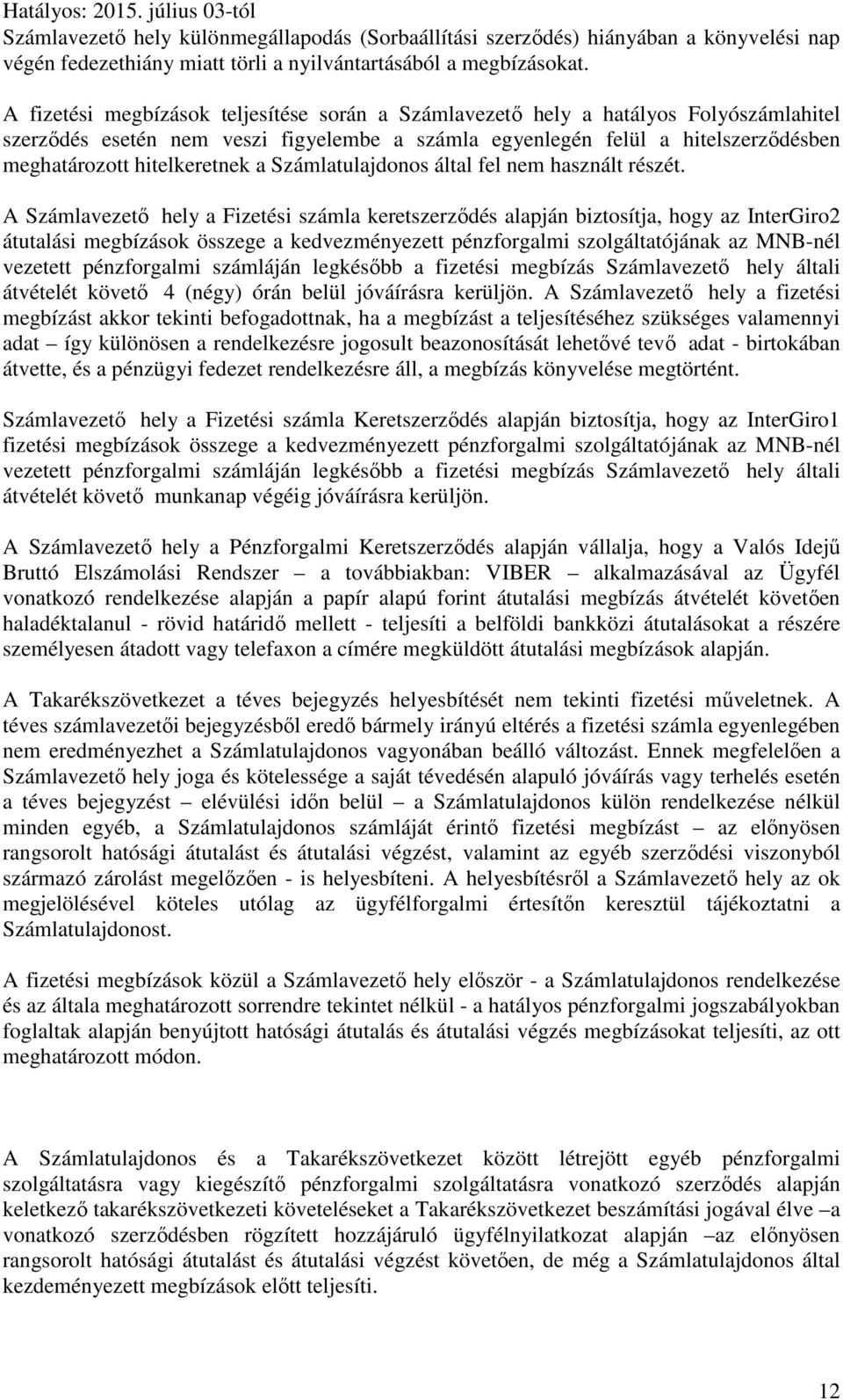 a Számlatulajdonos által fel nem használt részét.