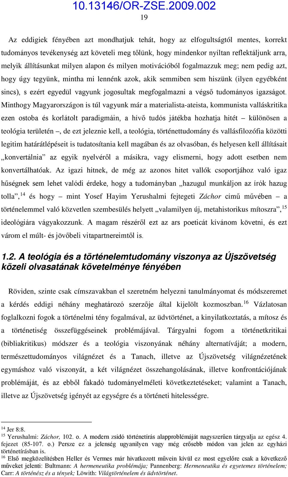 megfogalmazni a végső tudományos igazságot.