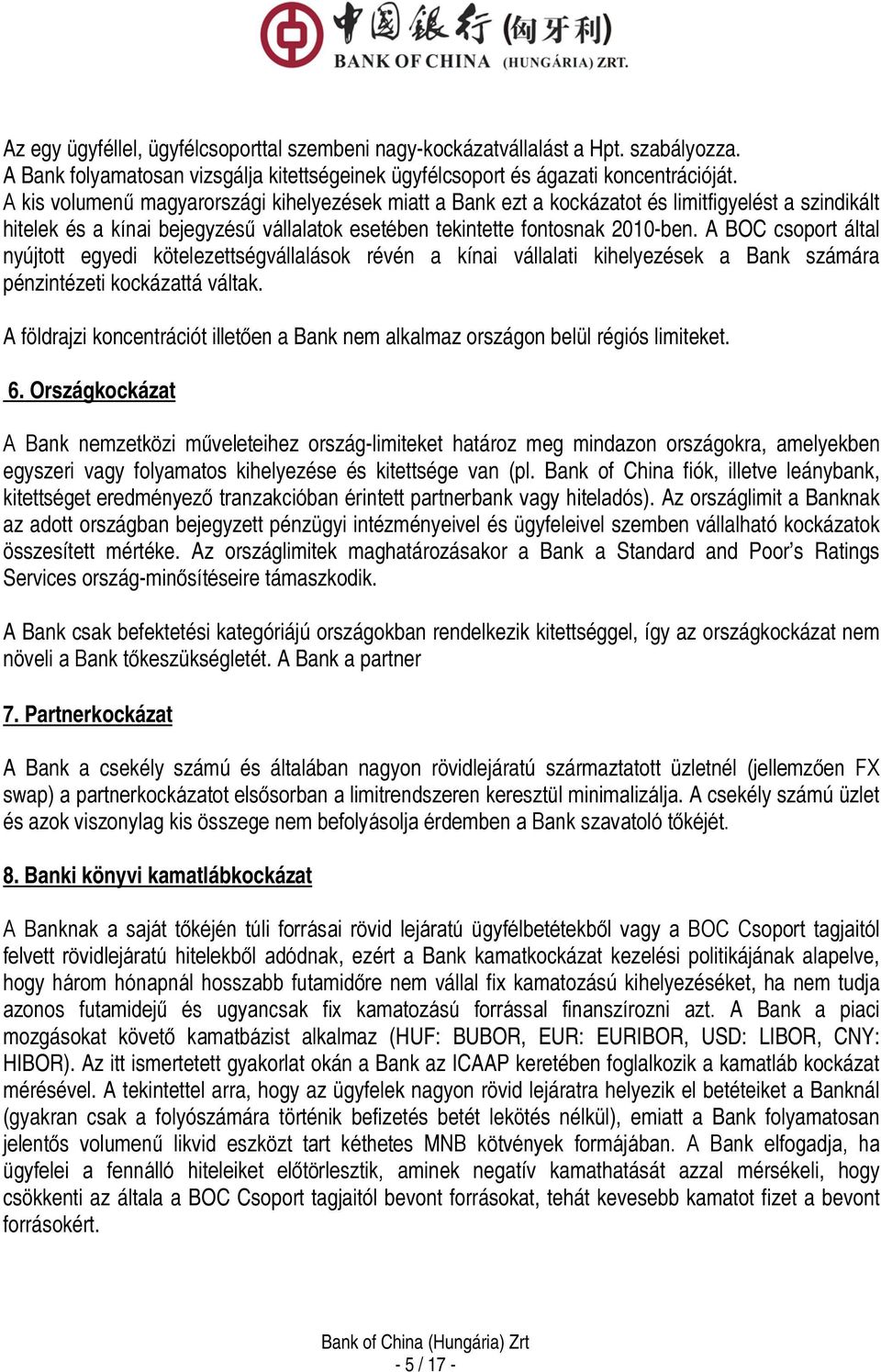 A BOC csoport által nyújtott egyedi kötelezettségvállalások révén a kínai vállalati kihelyezések a Bank számára pénzintézeti kockázattá váltak.