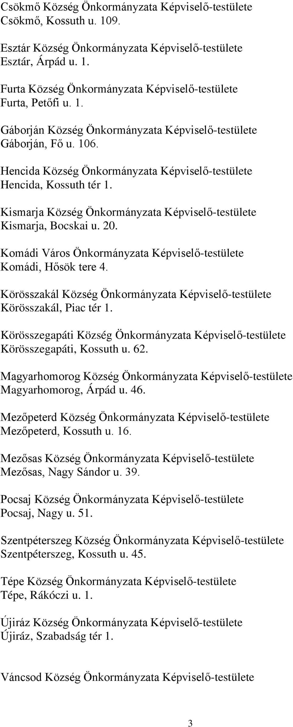 Kismarja Község Önkormányzata Képviselő-testülete Kismarja, Bocskai u. 20. Komádi Város Önkormányzata Képviselő-testülete Komádi, Hősök tere 4.