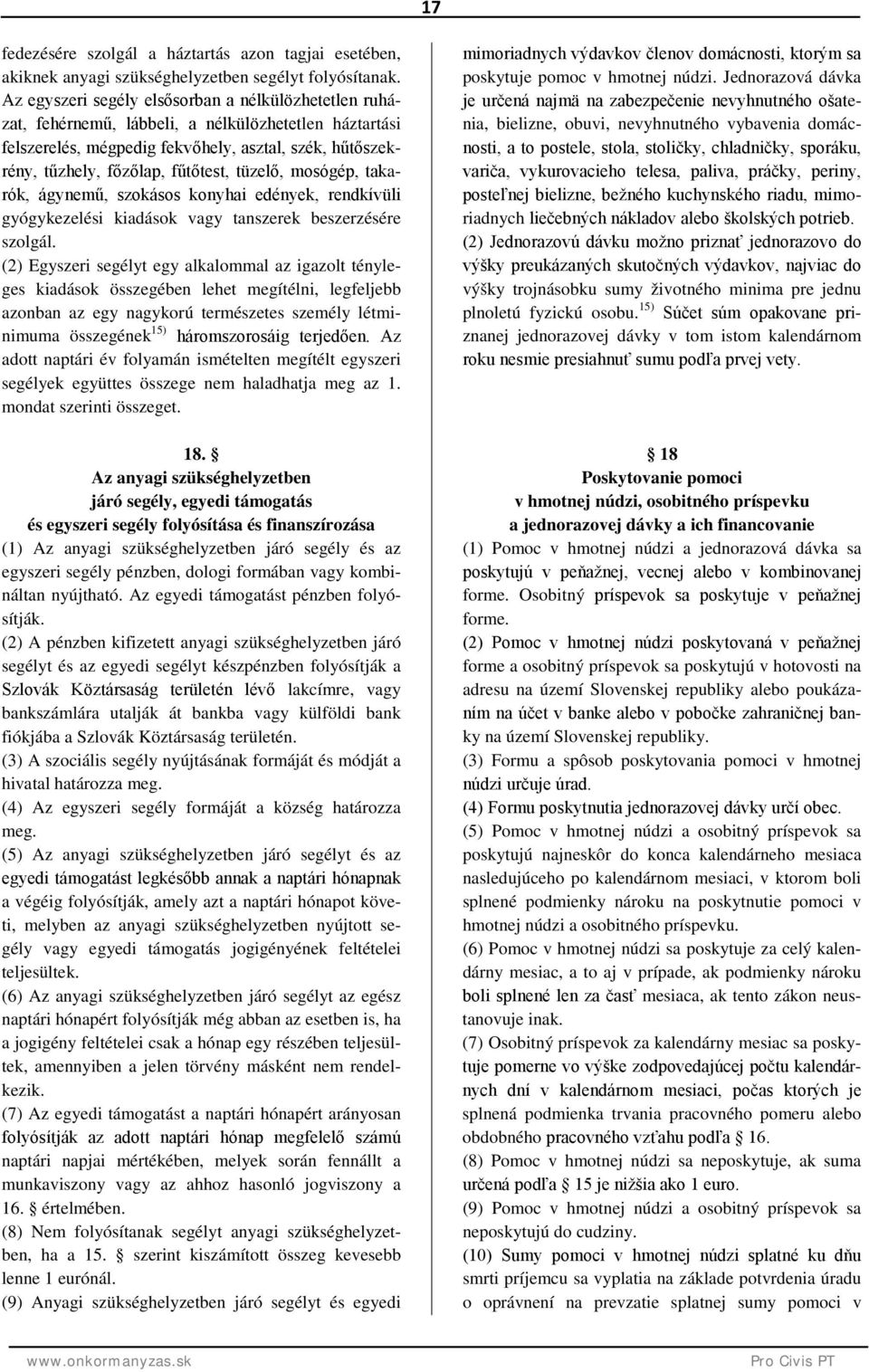 tüzelő, mosógép, takarók, ágynemű, szokásos konyhai edények, rendkívüli gyógykezelési kiadások vagy tanszerek beszerzésére szolgál.