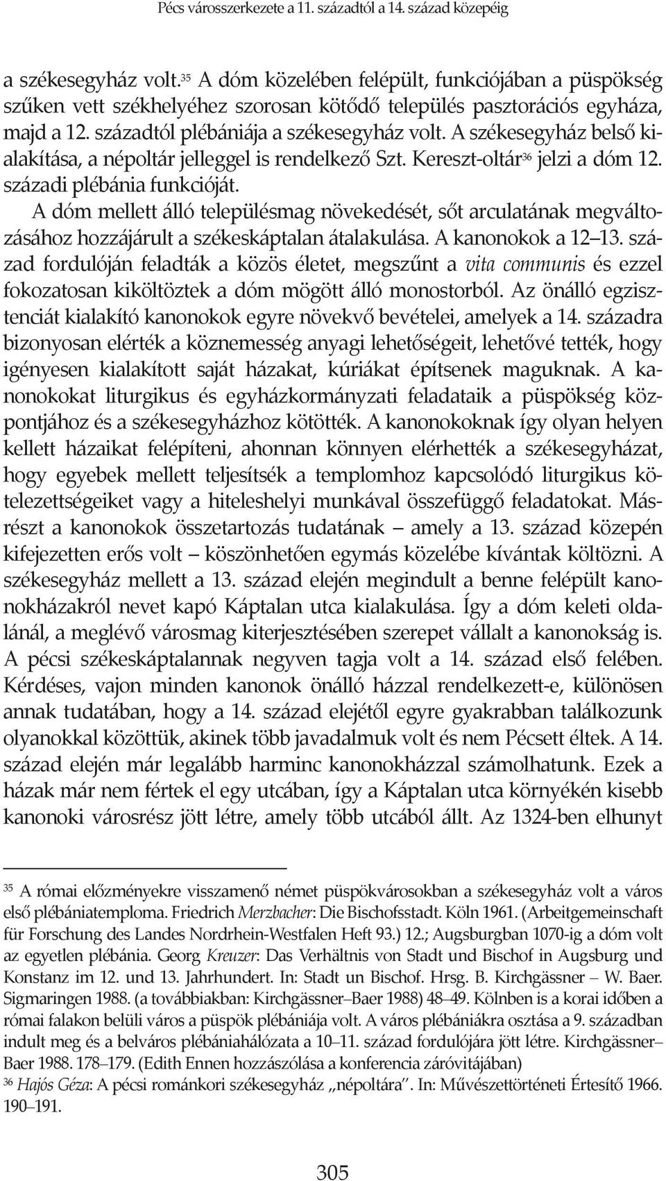 Adómmellettállótelepülésmagnövekedését,starculatánakmegválto zásáhozhozzájárultaszékeskáptalanátalakulása.akanonokoka12 13.