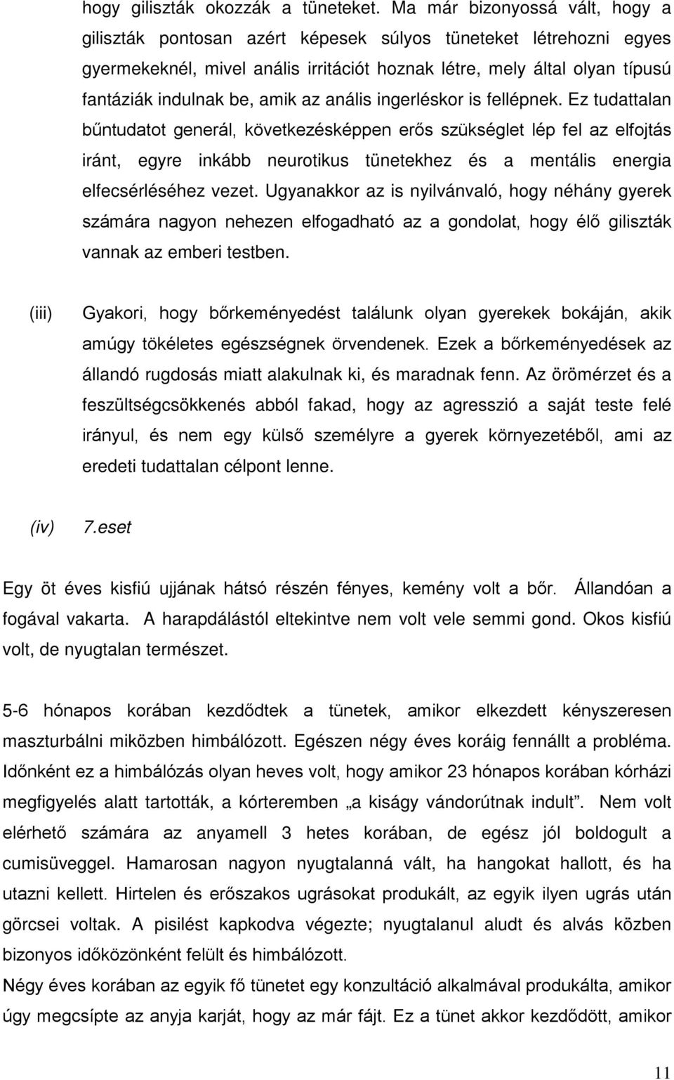 amik az anális ingerléskor is fellépnek.