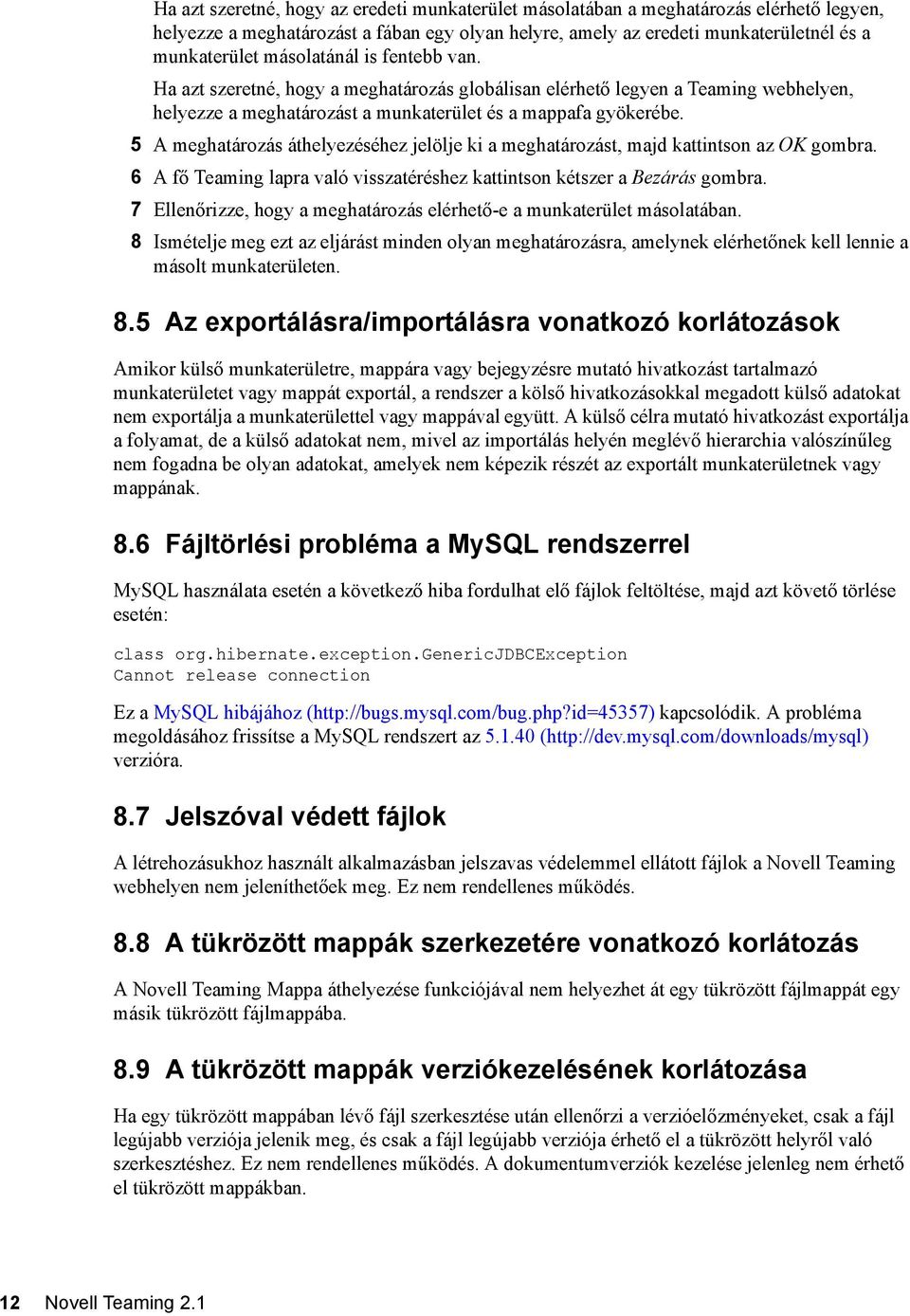 5 A meghatározás áthelyezéséhez jelölje ki a meghatározást, majd kattintson az OK gombra. 6 A fő Teaming lapra való visszatéréshez kattintson kétszer a Bezárás gombra.