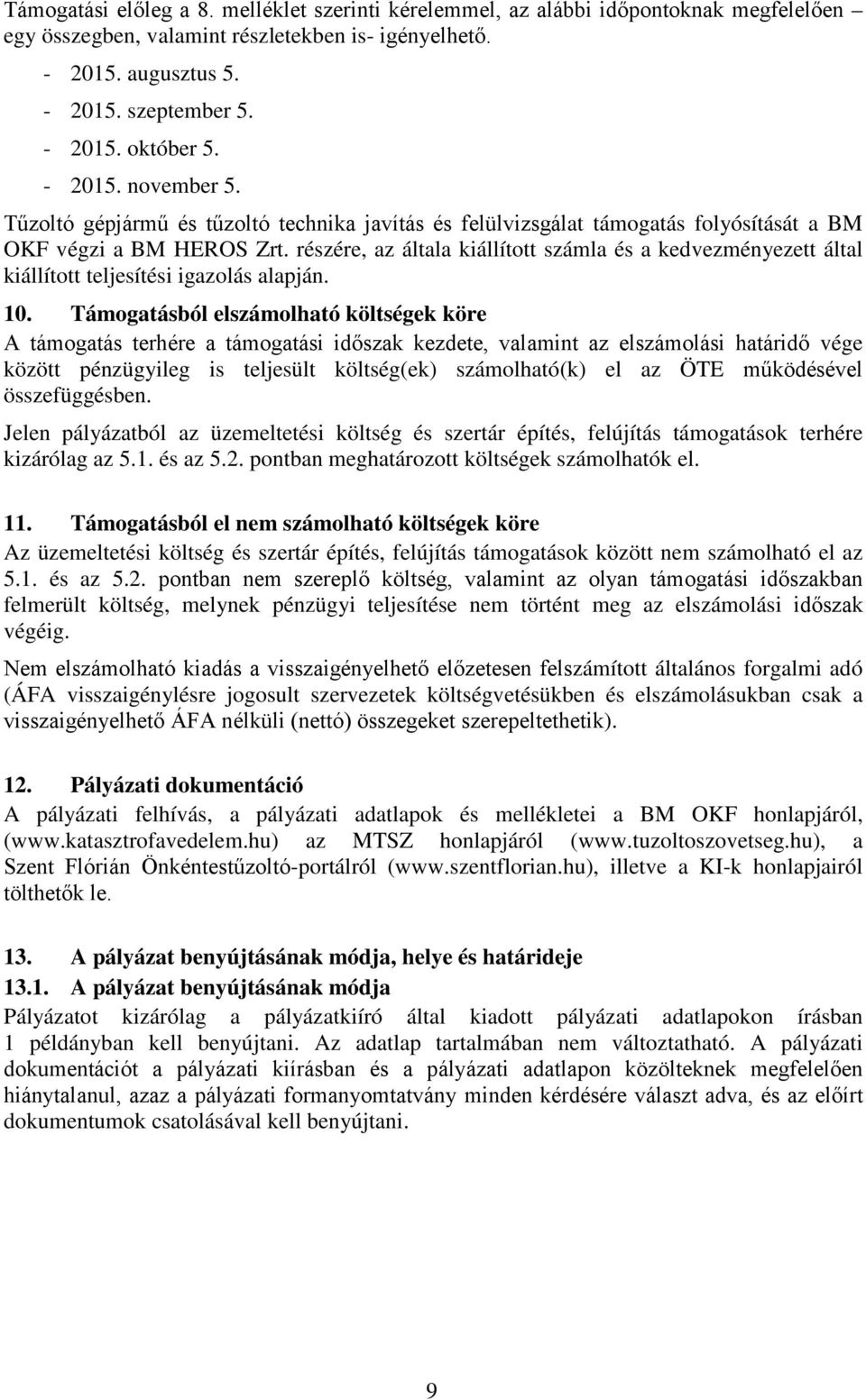 részére, az általa kiállított számla és a kedvezményezett által kiállított teljesítési igazolás alapján. 10.