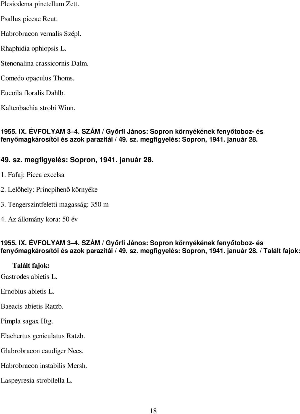 Lelıhely: Princpihenı környéke 3. Tengerszintfeletti magasság: 350 m 4. Az állomány kora: 50 év 1955. IX. ÉVFOLYAM 3 4.