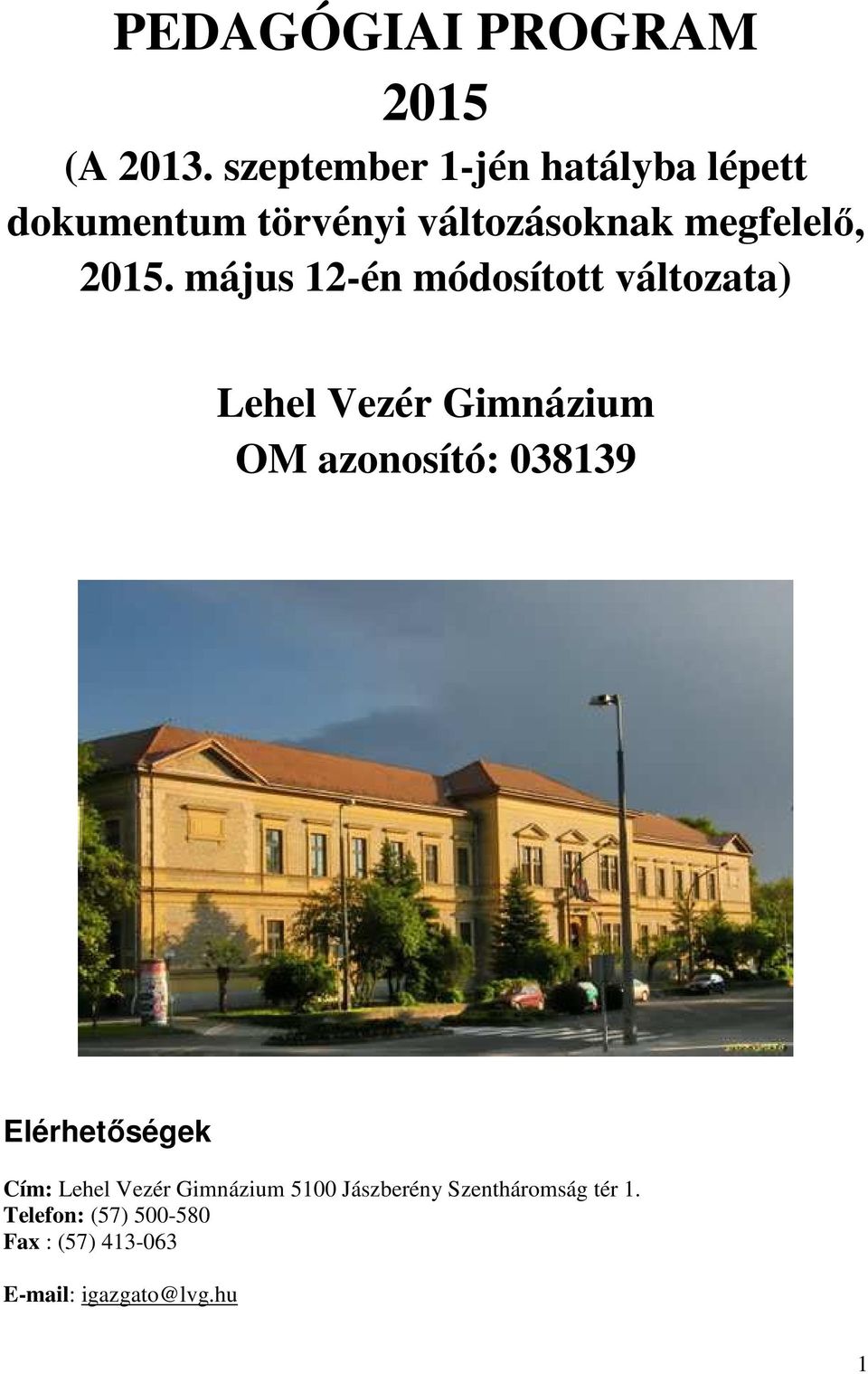 május 12-én módosított változata) Lehel Vezér Gimnázium OM azonosító: 038139