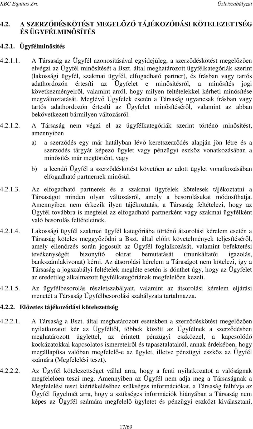 következményeiről, valamint arról, hogy milyen feltételekkel kérheti minősítése megváltoztatását.