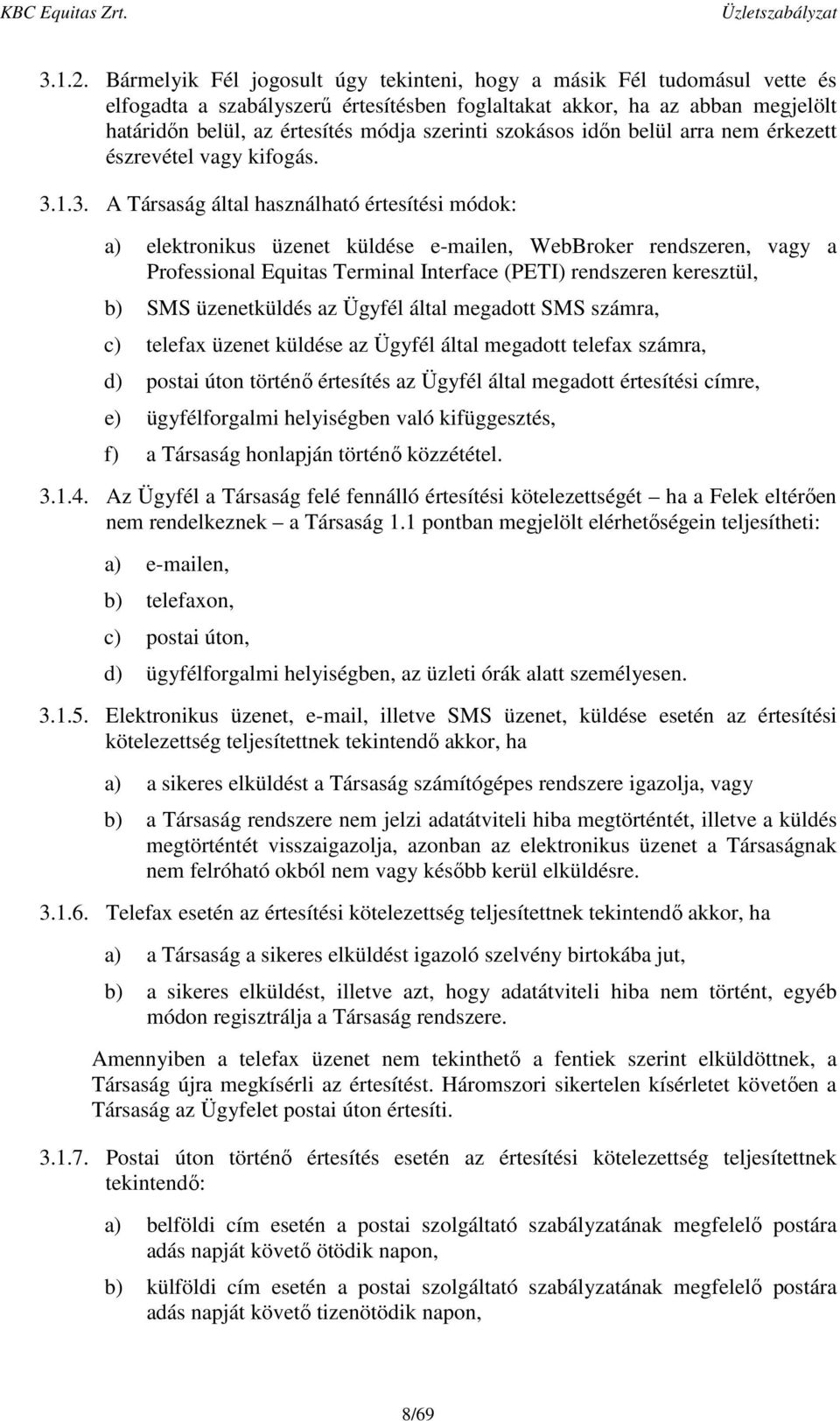 szokásos időn belül arra nem érkezett észrevétel vagy kifogás. 3.