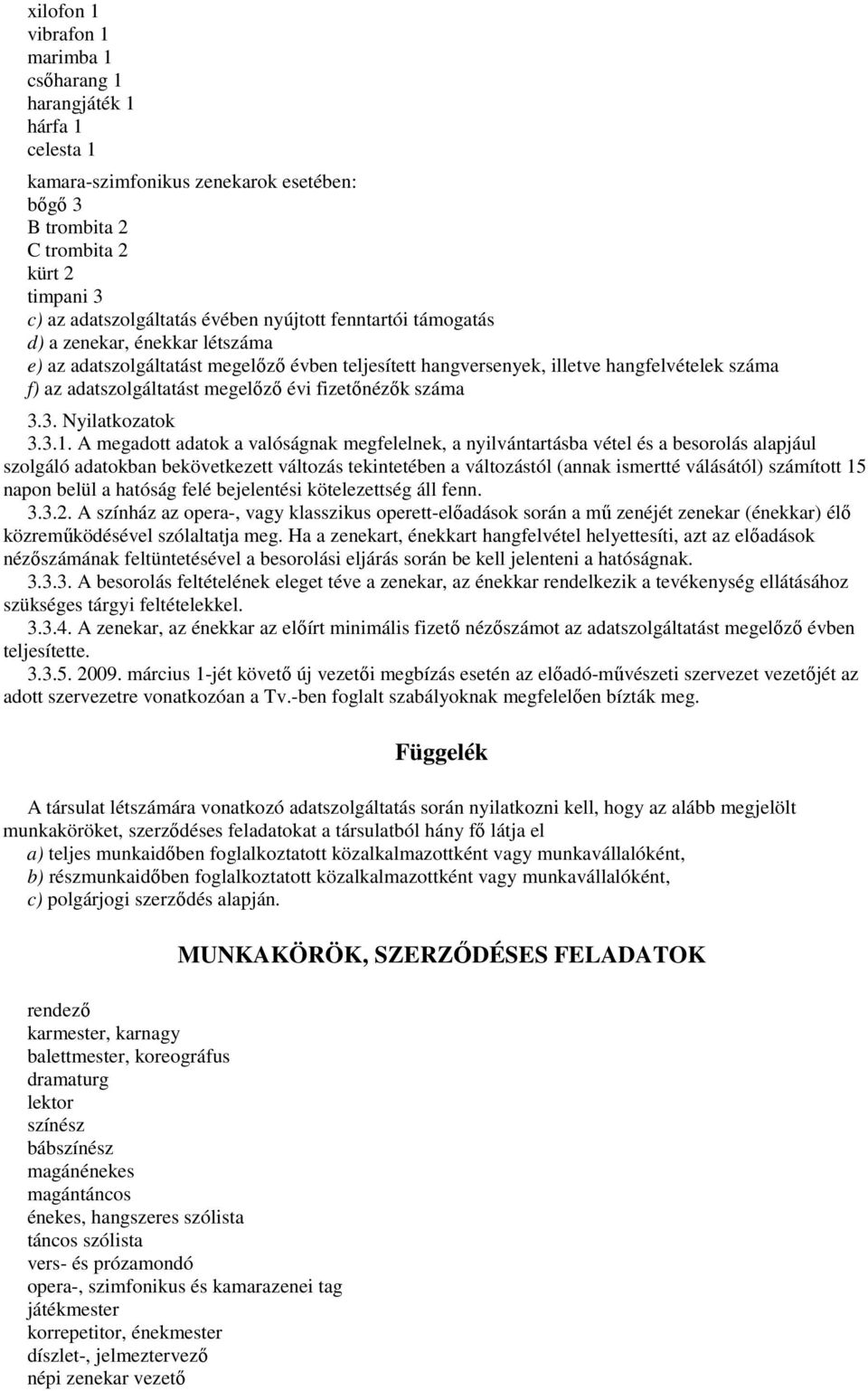 fizetőnézők száma 3.3. Nyilatkozatok 3.3.1.