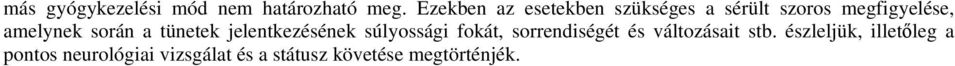 során a tünetek jelentkezésének súlyossági fokát, sorrendiségét és