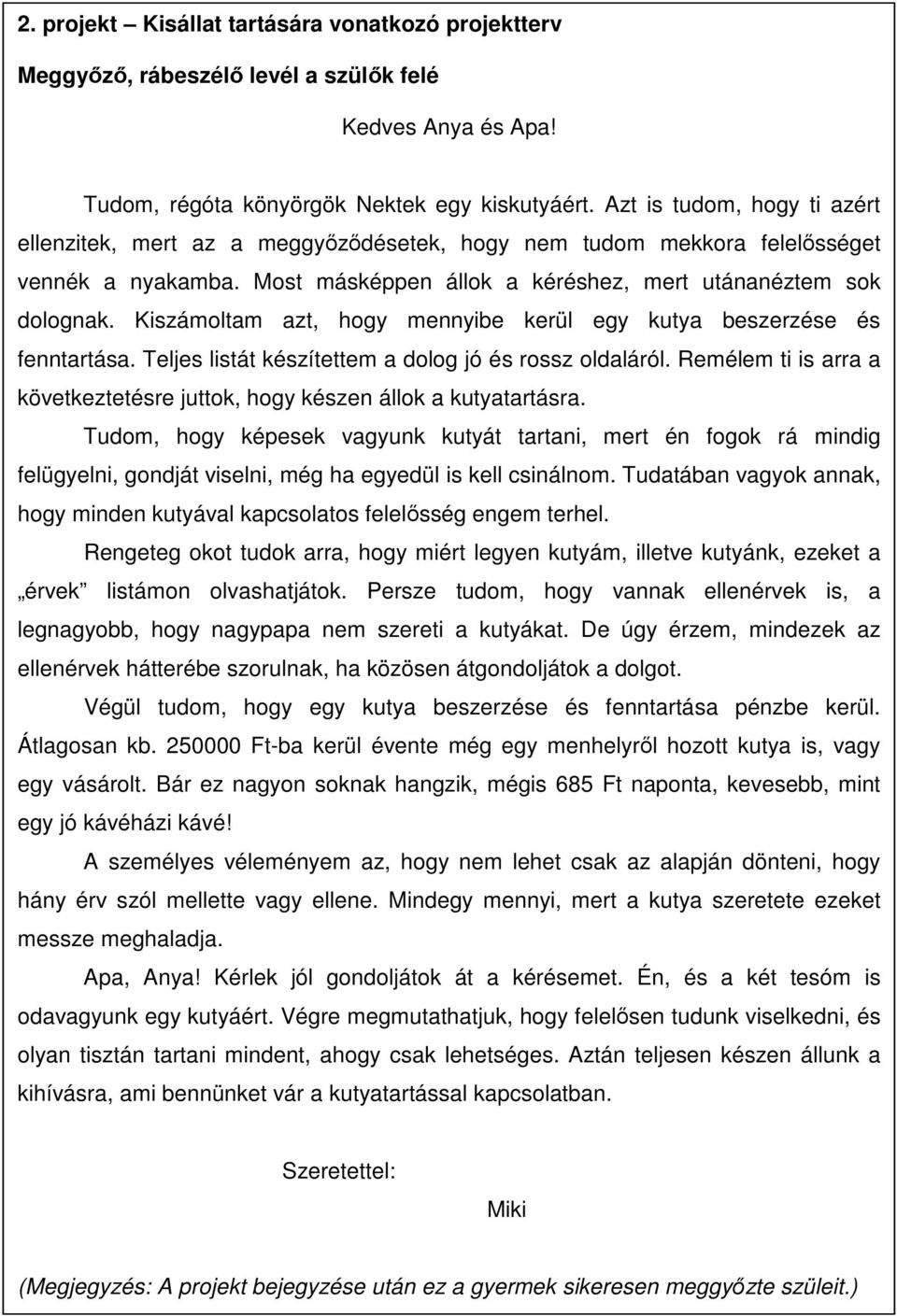 Kiszámoltam azt, hogy mennyibe kerül egy kutya beszerzése és fenntartása. Teljes listát készítettem a dolog jó és rossz oldaláról.