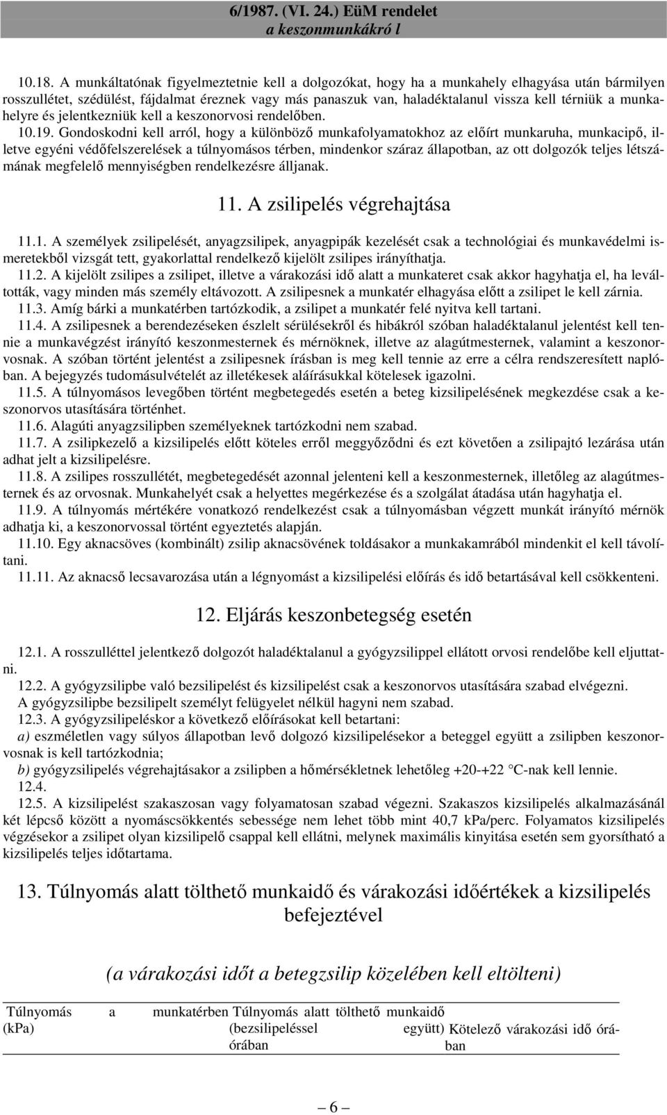 munkahelyre és jelentkezniük kell a keszonorvosi rendelıben. 10.19.