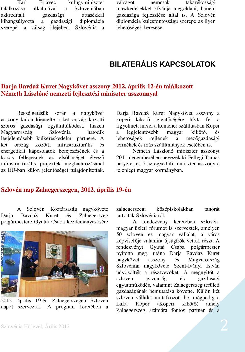 BILATERÁLIS KAPCSOLATOK Darja Bavdaž Kuret Nagykövet asszony 2012.