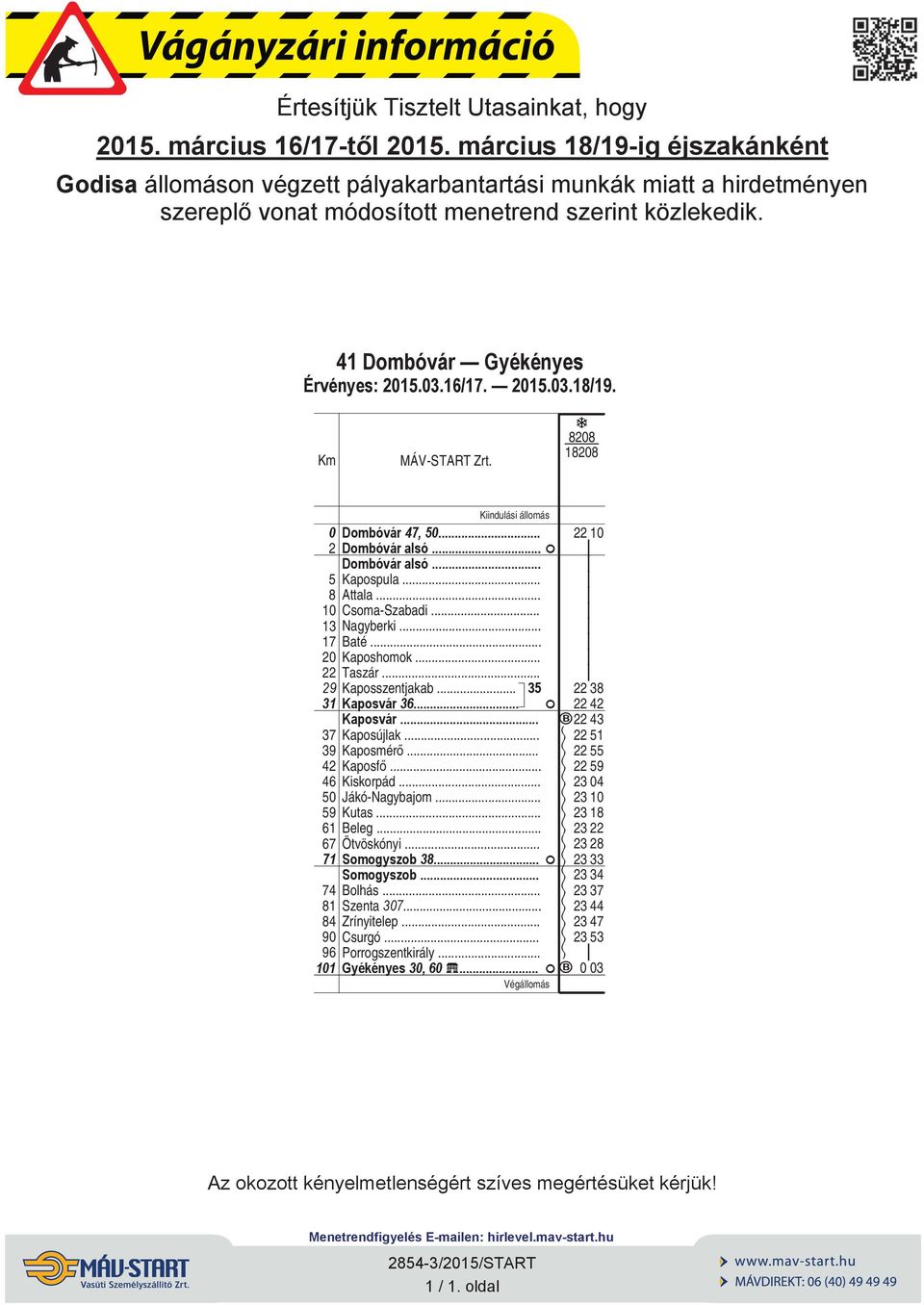 41 Dombóvár Gyékényes 828 1828 2 5 8 1 13 17 2 22 29 31 37 39 42 46 5 59 61 67 71 74 81 84 9 96 11 Dombóvár 47, 5. Dombóvár lsó F Dombóvár lsó Kpospul Attl.. Csom-Szbdi Ngyberki. Bté. Kposhomok.