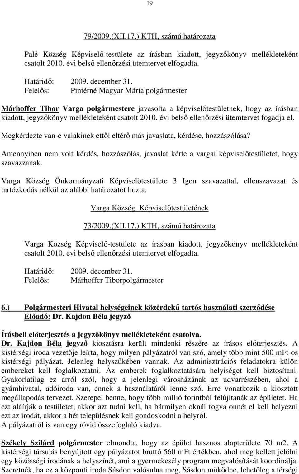 évi belső ellenőrzési ütemtervet fogadja el.