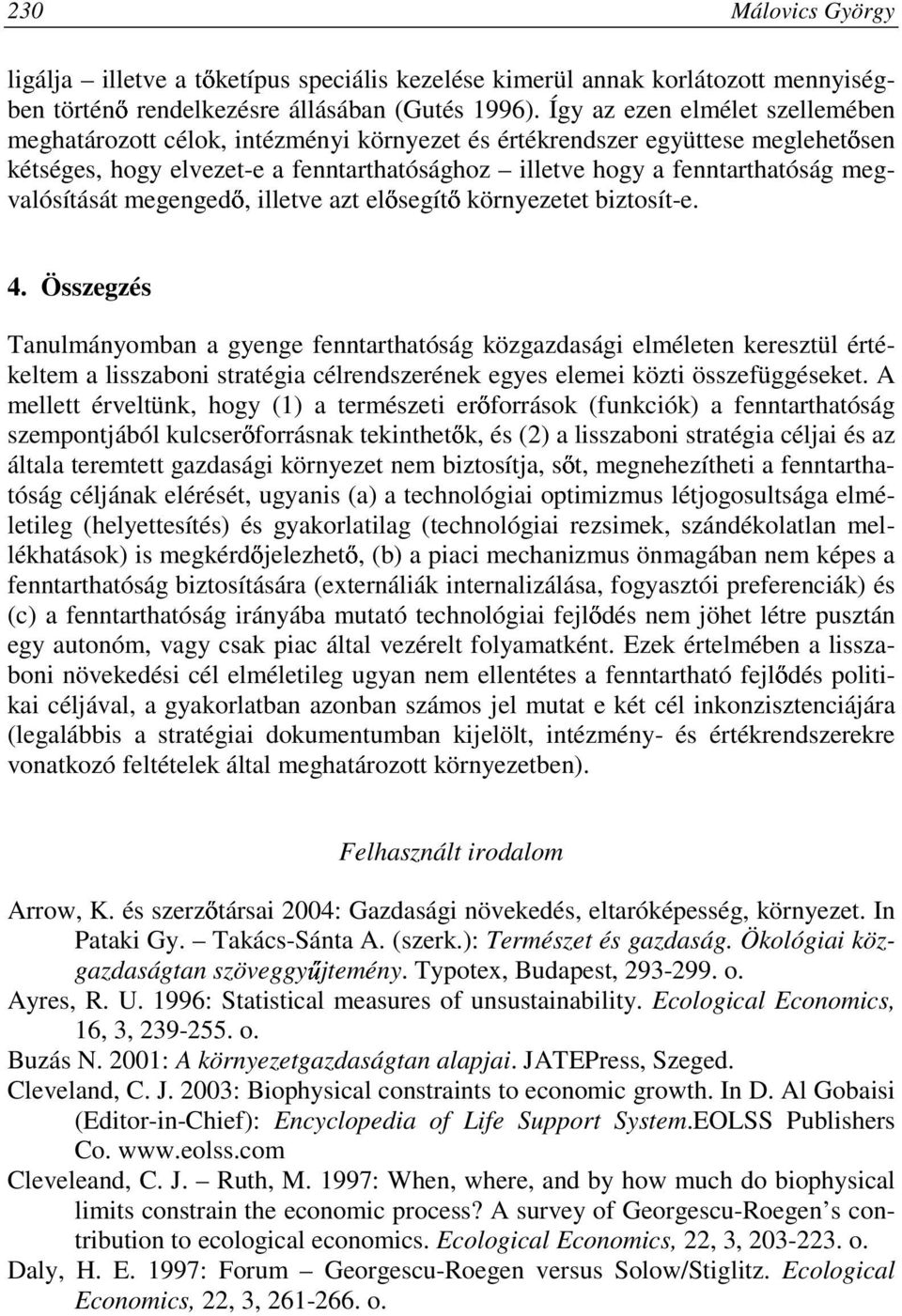 megvalósítását megengedı, illetve azt elısegítı környezetet biztosít-e. 4.