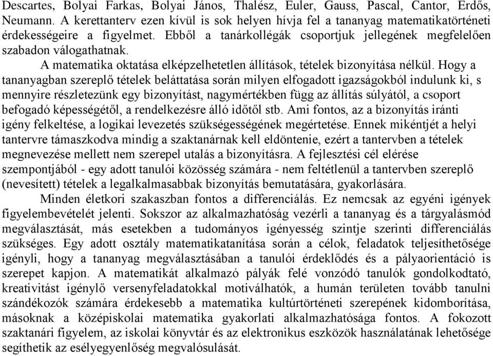 A matematika oktatása elképzelhetetlen állítások, tételek bizonyítása nélkül.