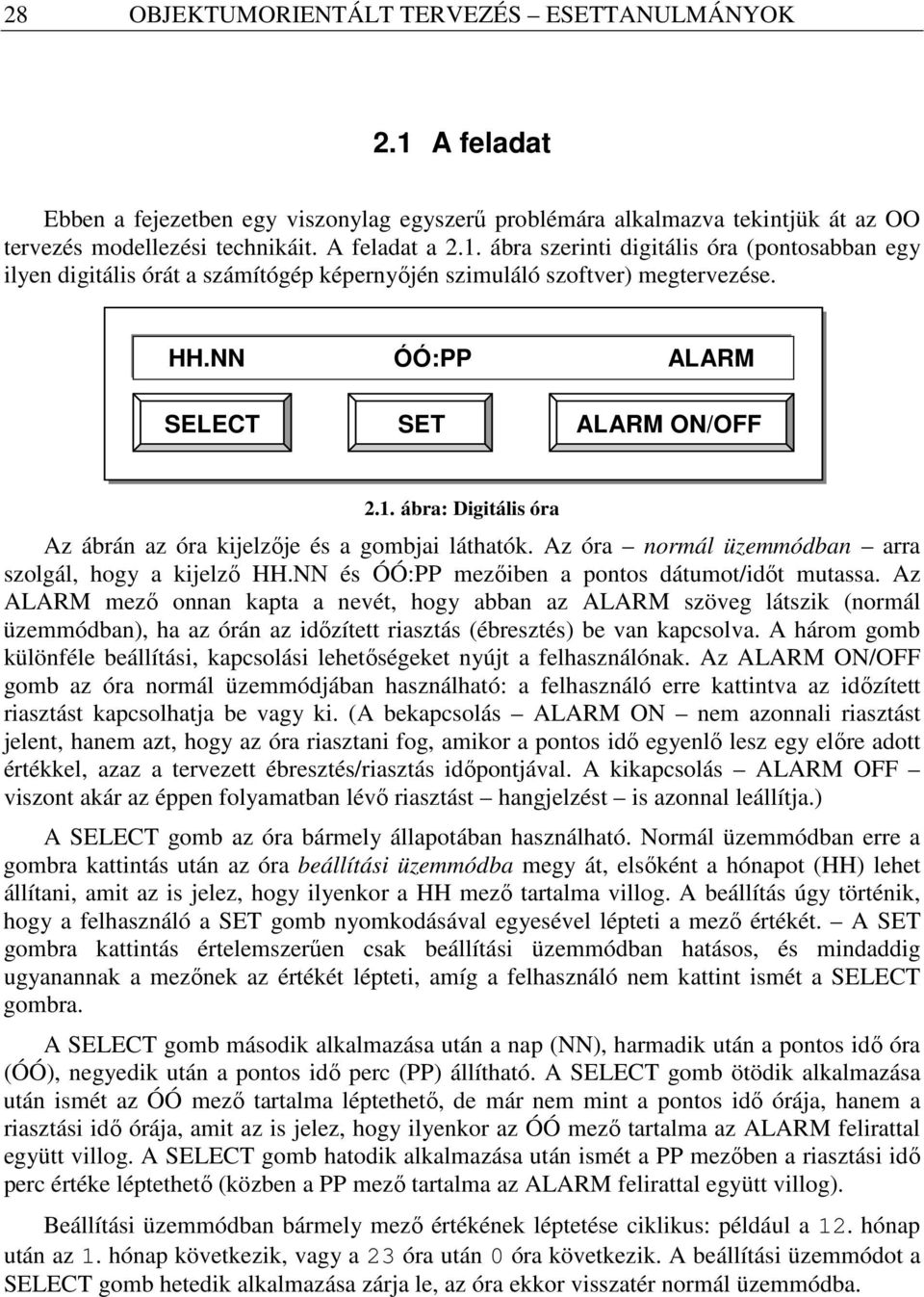 NN és ÓÓ:PP mezıiben a pontos dátumot/idıt mutassa.