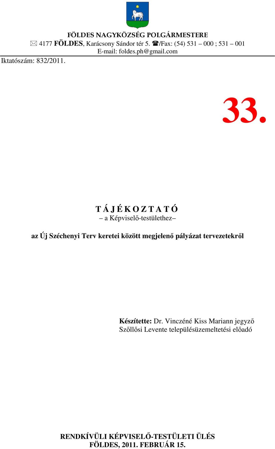 T Á J É K O Z T A T Ó a Képviselő-testülethez az Új Széchenyi Terv keretei között megjelenő pályázat