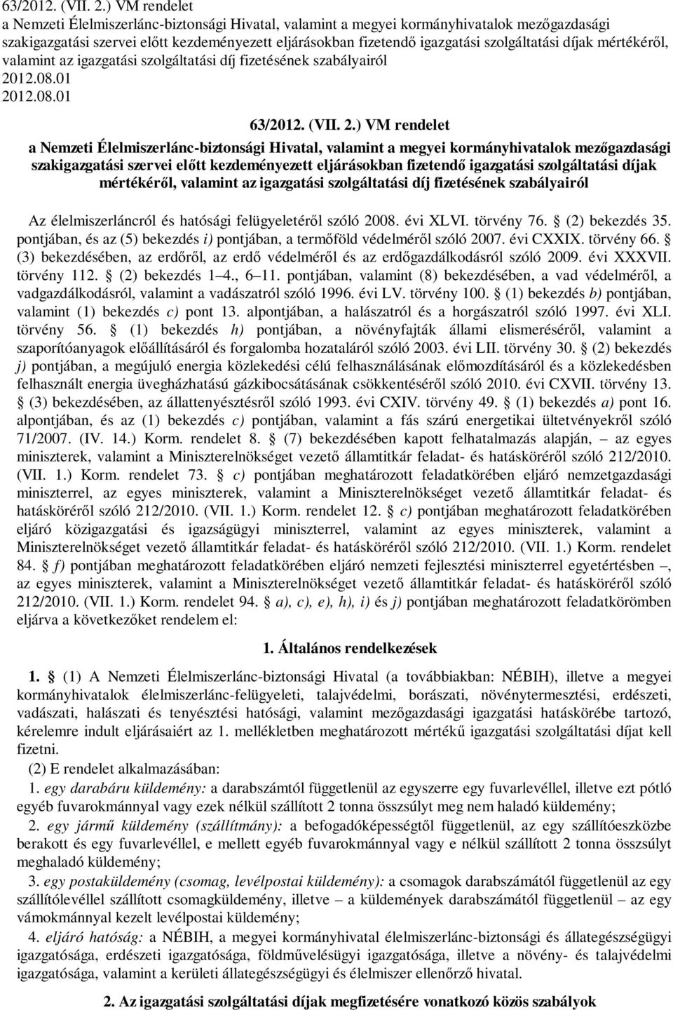 díjak mértékéről, valamint az igazgatási szolgáltatási díj fizetésének szabályairól 2012.08.