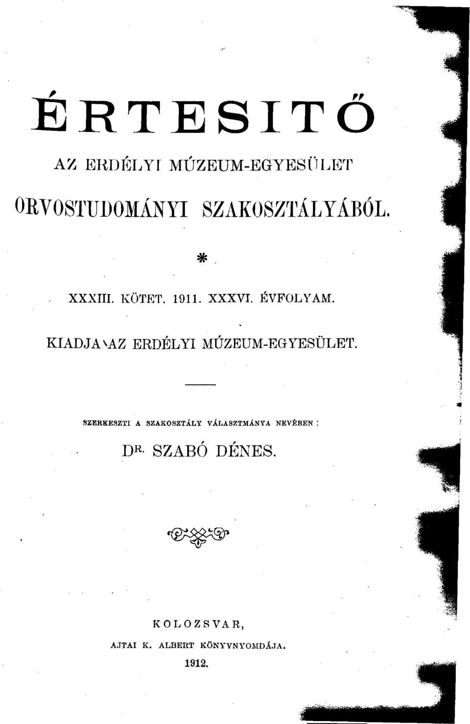 ÉVFOLYAM. KIADJA vaz ERDÉLYI MÚZEUM-EGYESÜLET.