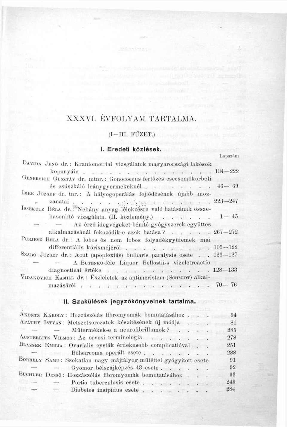 . ^Néhány anyag lélekzősre való hatásának összehasonlító vizsgálata. (II. közlemény.