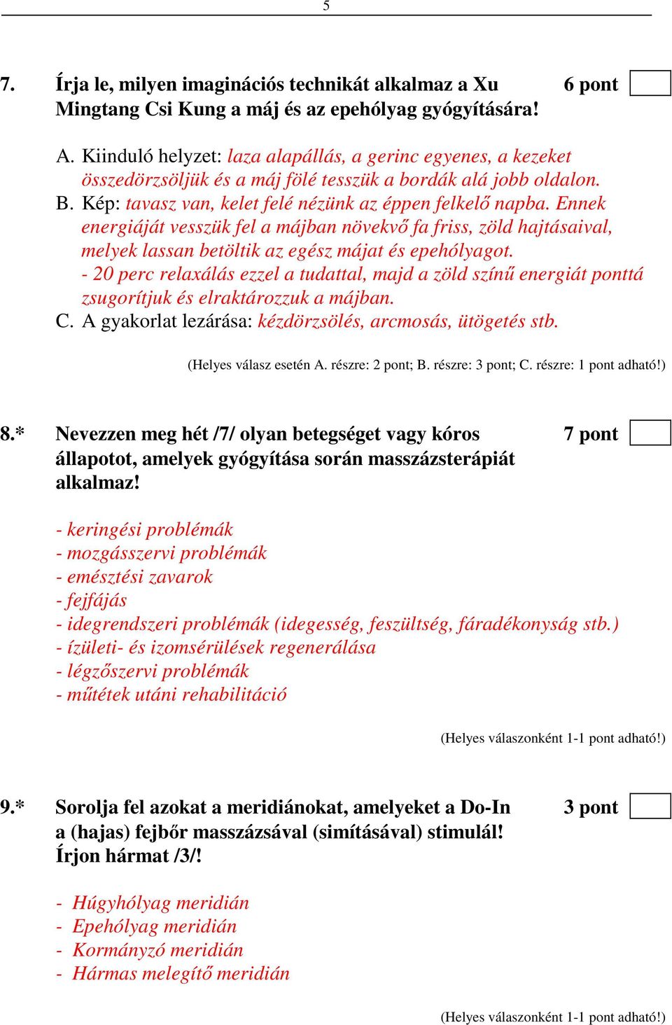 Ennek energiáját vesszük fel a májban növekvő fa friss, zöld hajtásaival, melyek lassan betöltik az egész májat és epehólyagot.